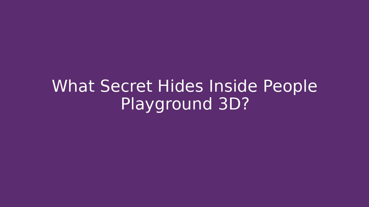 What Secret Hides Inside People Playground 3D? - Critter Realm