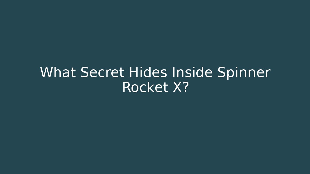 What Secret Hides Inside Spinner Rocket X?