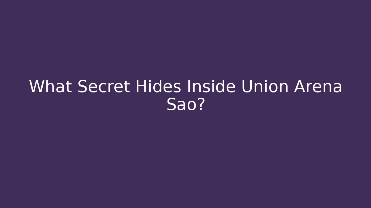 What Secret Hides Inside Union Arena Sao?