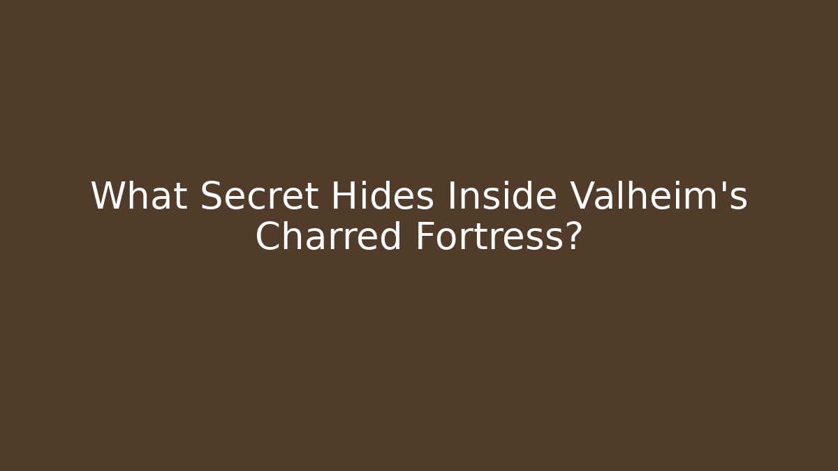 What Secret Hides Inside Valheim's Charred Fortress? - Critter Realm