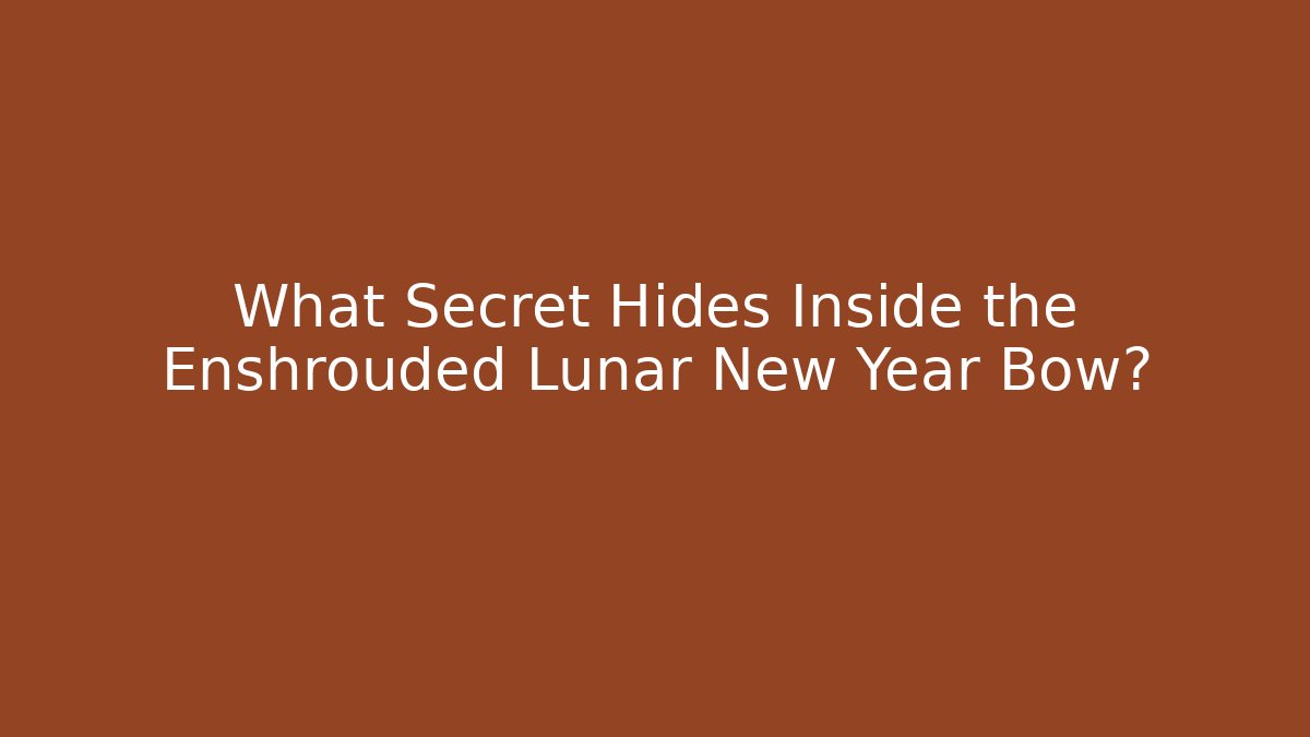 What Secret Hides Inside the Enshrouded Lunar New Year Bow? - Critter Realm
