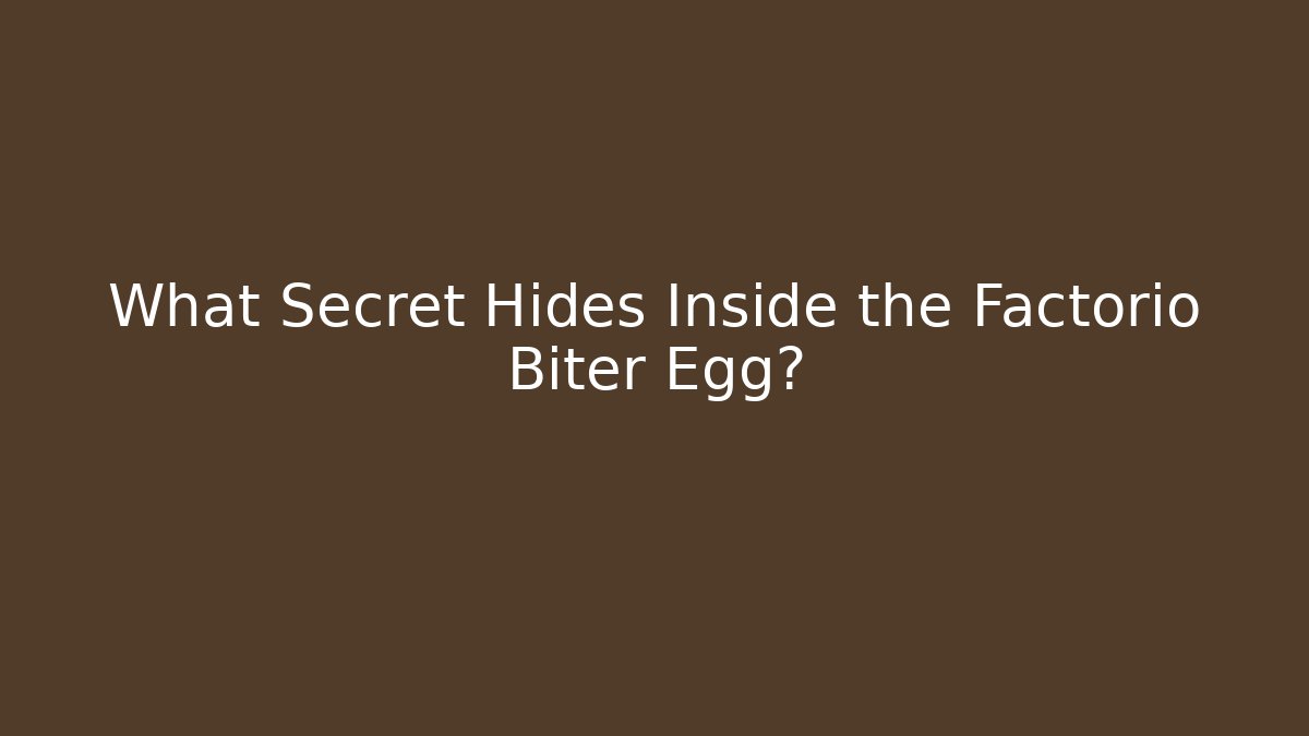 What Secret Hides Inside the Factorio Biter Egg?