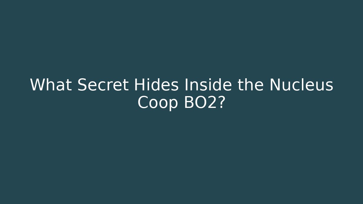What Secret Hides Inside the Nucleus Coop BO2?