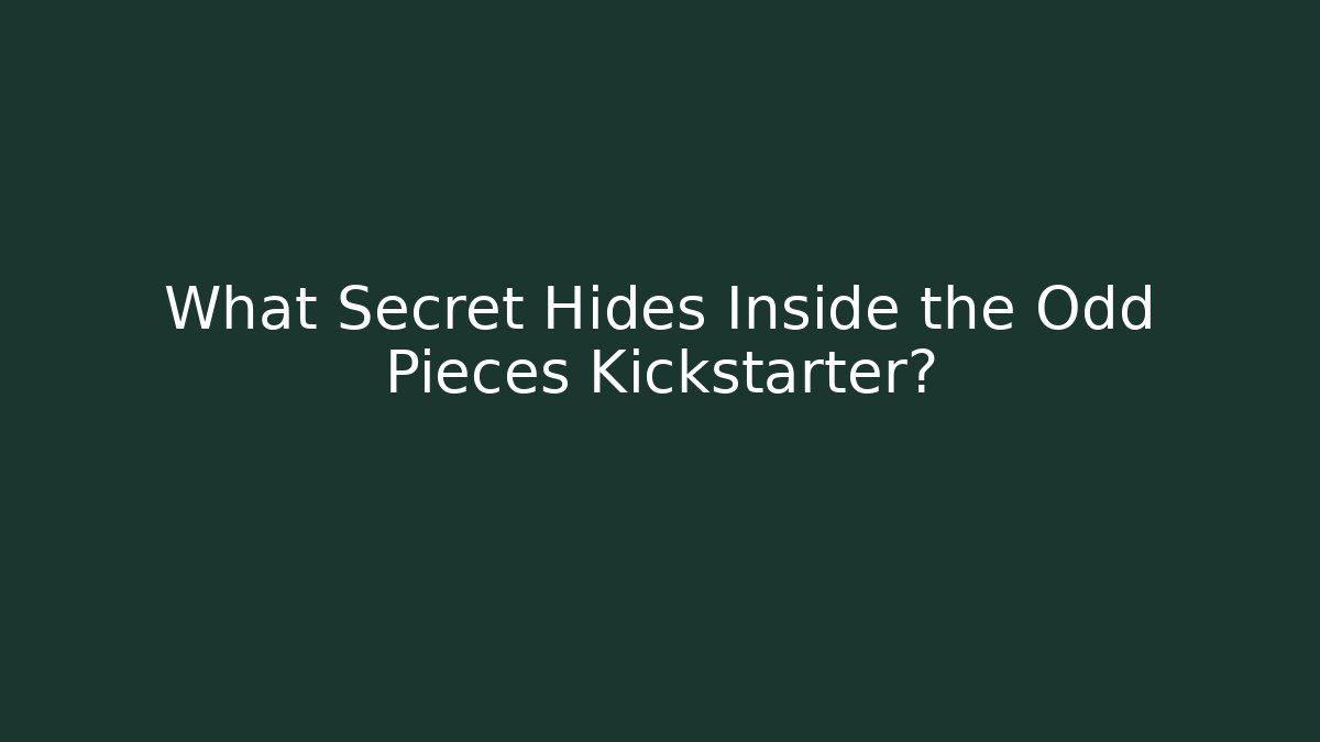 What Secret Hides Inside the Odd Pieces Kickstarter?