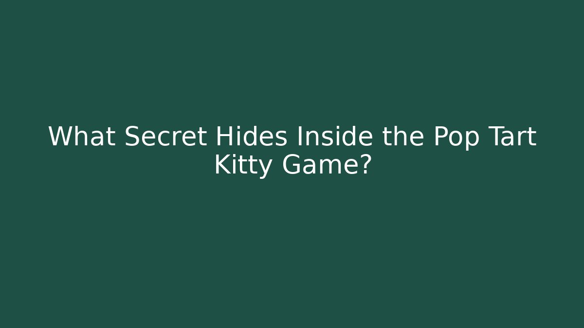 What Secret Hides Inside the Pop Tart Kitty Game?