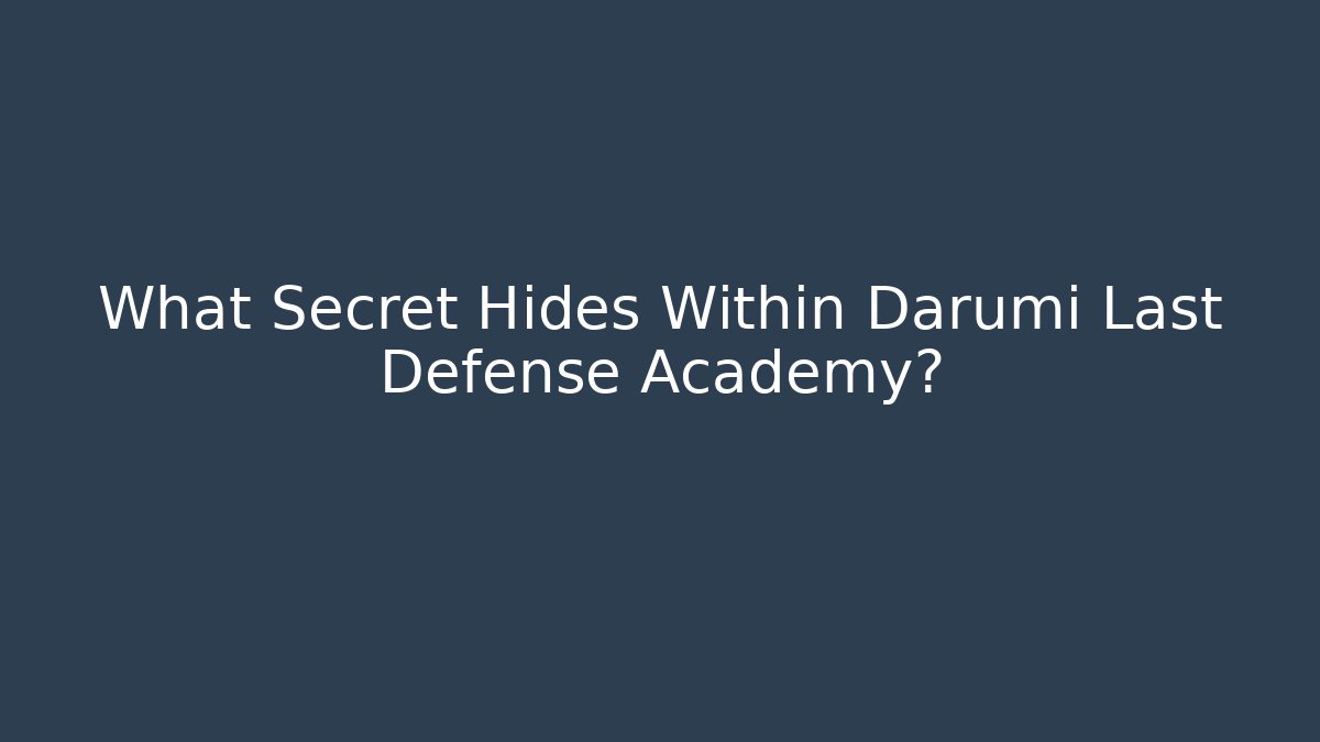 What Secret Hides Within Darumi Last Defense Academy? - Critter Realm