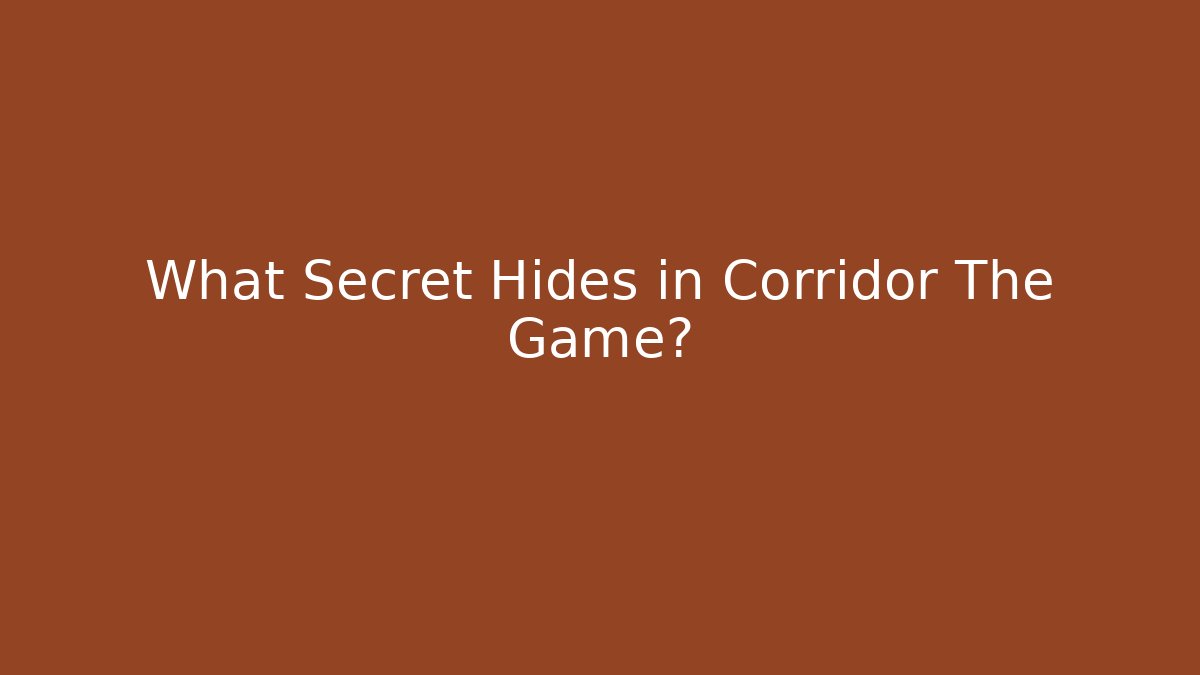 What Secret Hides in Corridor The Game? - Critter Realm