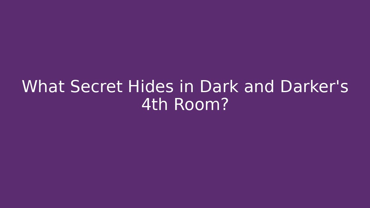 What Secret Hides in Dark and Darker's 4th Room? - Critter Realm