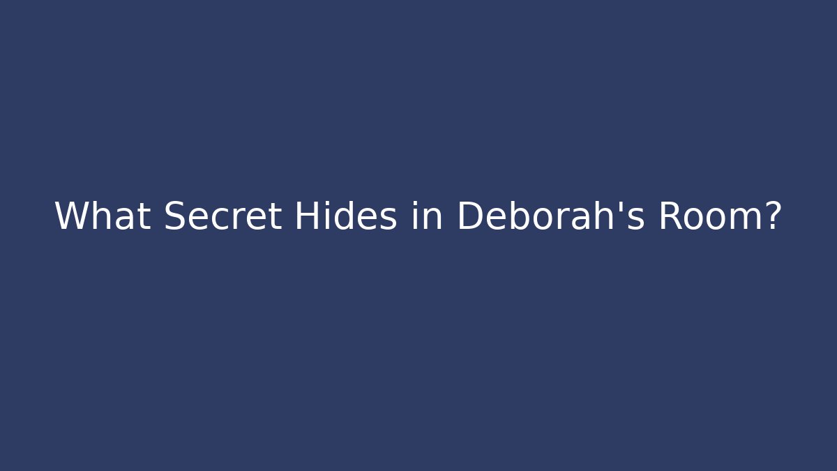 What Secret Hides in Deborah's Room? - Critter Realm