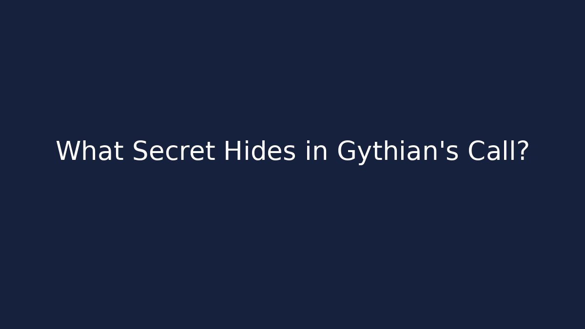 What Secret Hides in Gythian’s Call? - Critter Realm