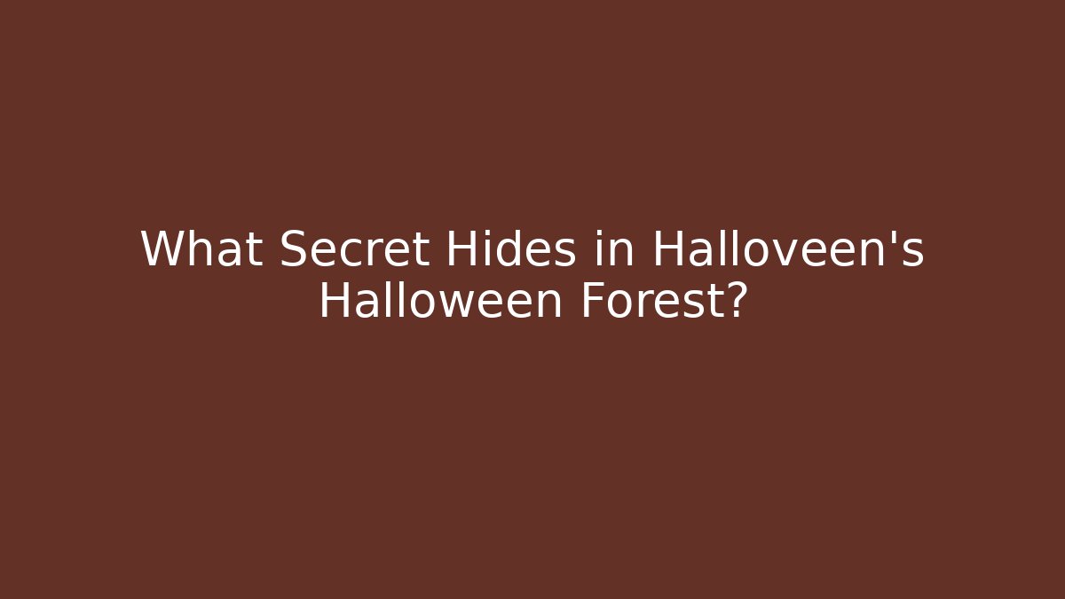 What Secret Hides in Halloveen's Halloween Forest?