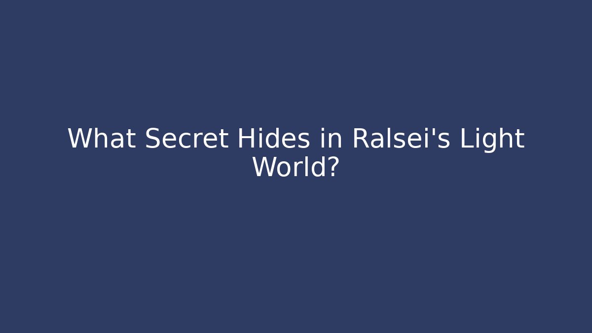 What Secret Hides in Ralsei's Light World?