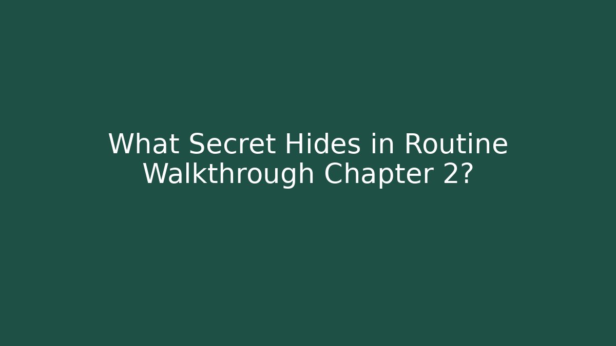 What Secret Hides in Routine Walkthrough Chapter 2? - Critter Realm