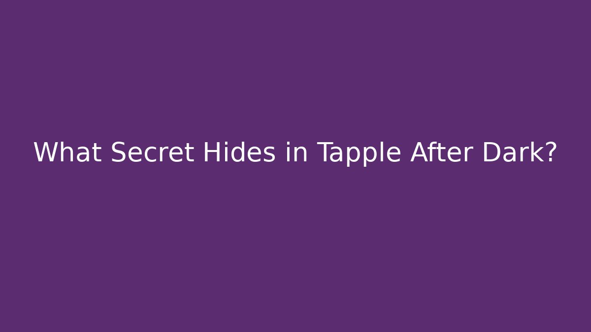 What Secret Hides in Tapple After Dark? - Critter Realm