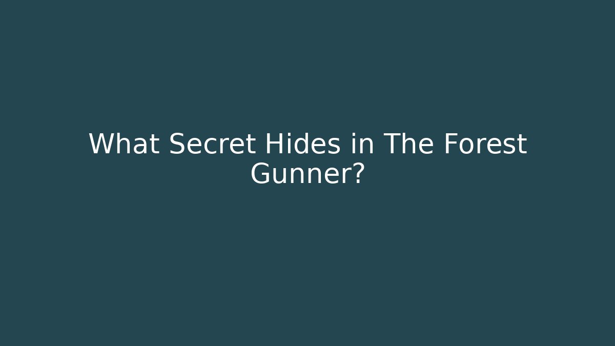 What Secret Hides in The Forest Gunner?