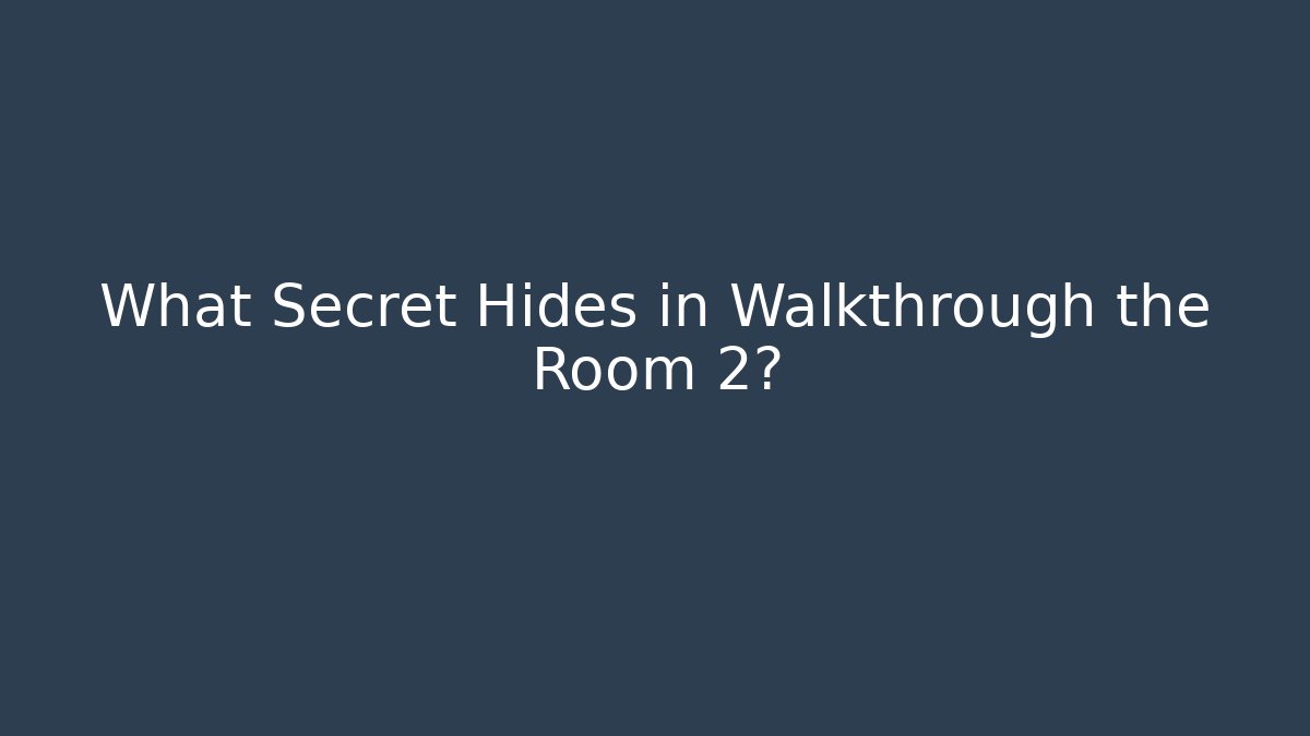 What Secret Hides in Walkthrough the Room 2?