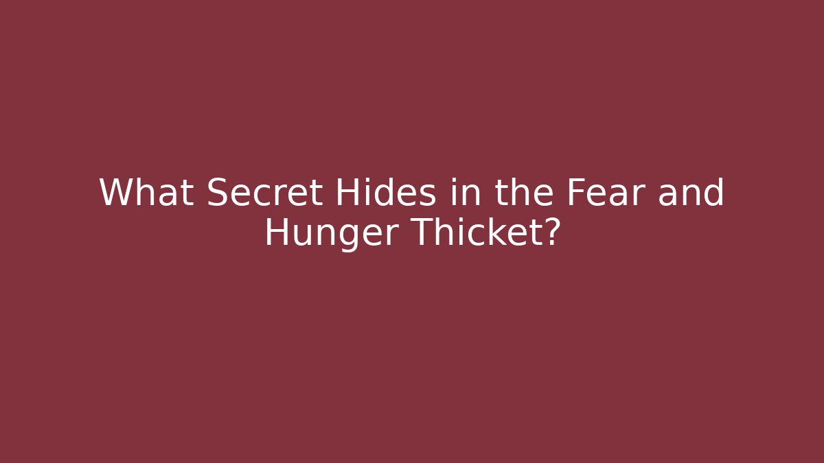 What Secret Hides in the Fear and Hunger Thicket? - Critter Realm