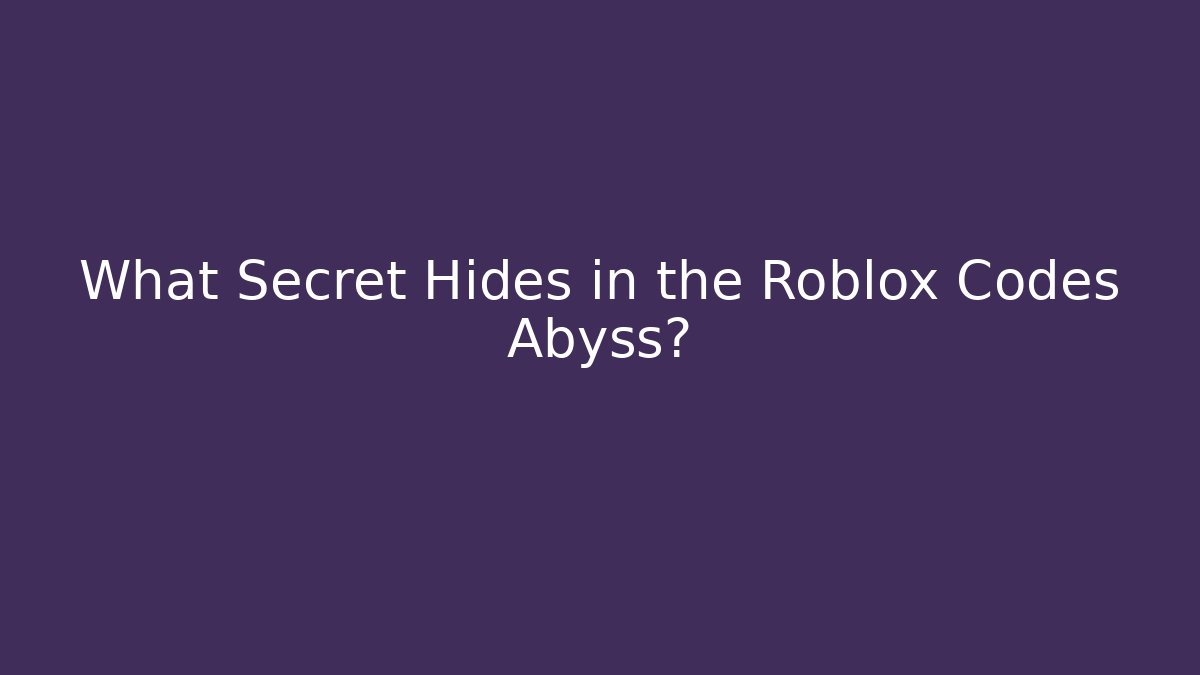 What Secret Hides in the Roblox Codes Abyss?