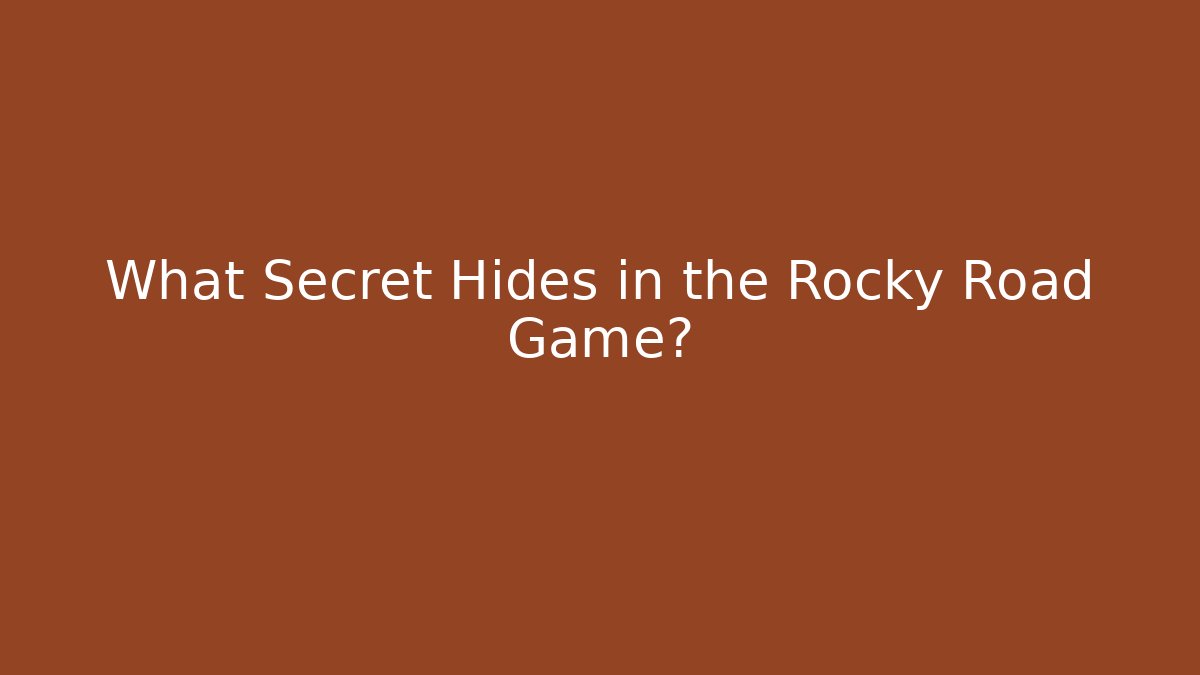 What Secret Hides in the Rocky Road Game?