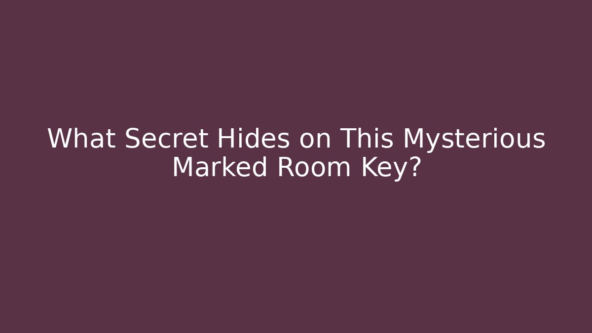 What Secret Hides on This Mysterious Marked Room Key?