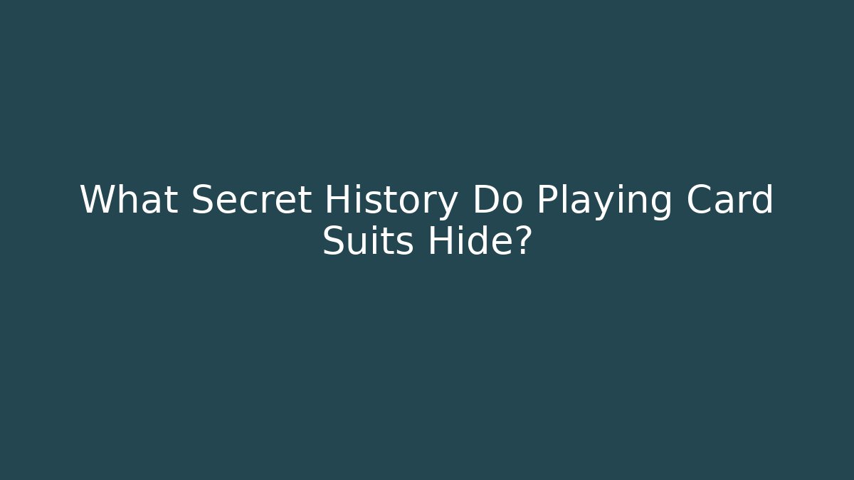What Secret History Do Playing Card Suits Hide?