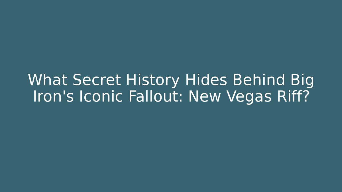 What Secret History Hides Behind Big Iron's Iconic Fallout: New Vegas Riff?