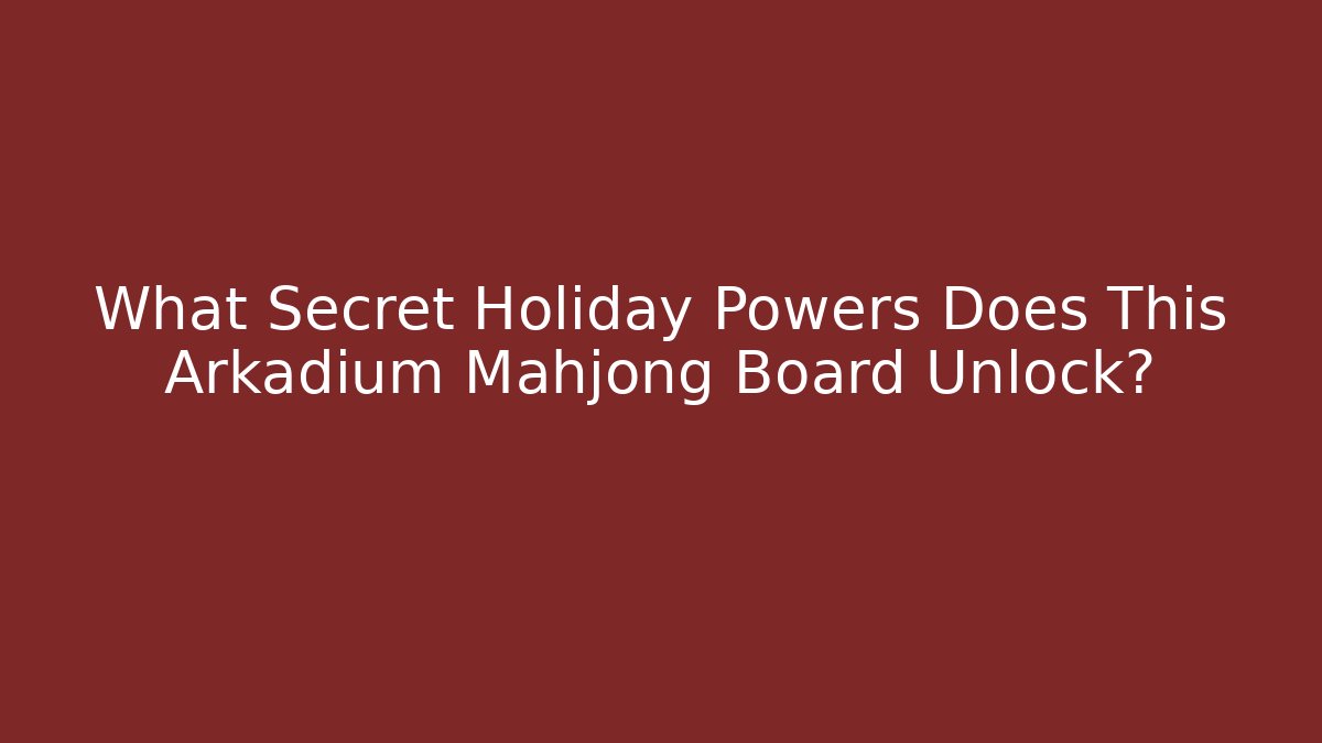 What Secret Holiday Powers Does This Arkadium Mahjong Board Unlock?
