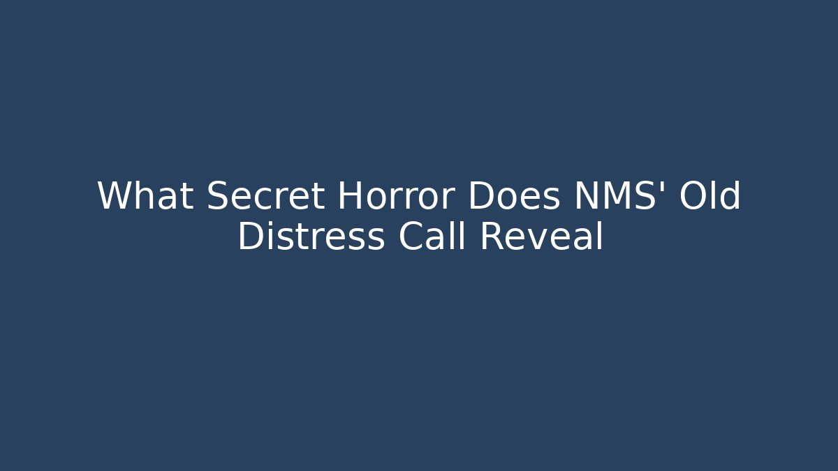 What Secret Horror Does NMS' Old Distress Call Reveal