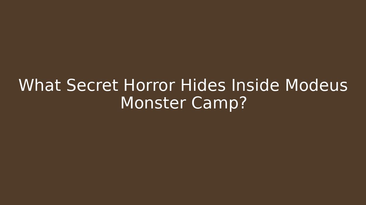 What Secret Horror Hides Inside Modeus Monster Camp?