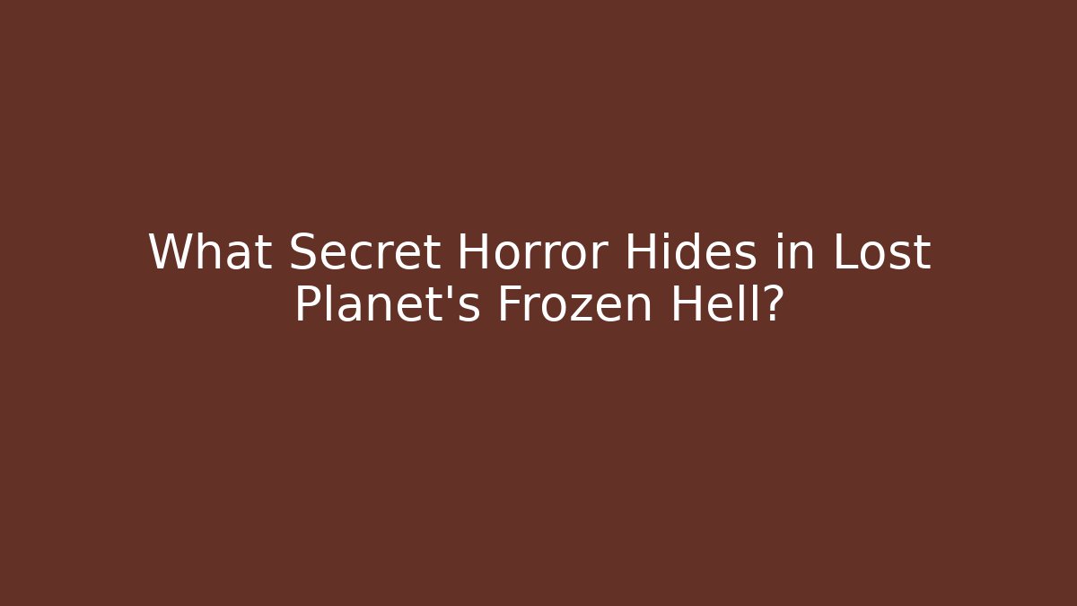 What Secret Horror Hides in Lost Planet’s Frozen Hell?