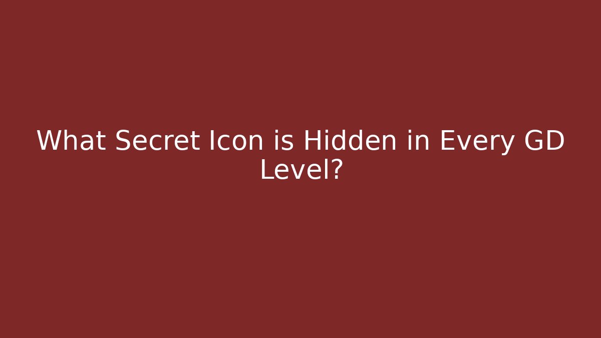 What Secret Icon is Hidden in Every GD Level?