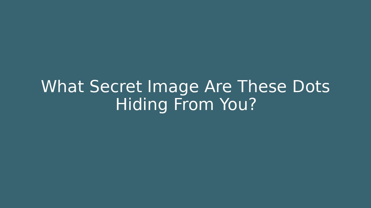 What Secret Image Are These Dots Hiding From You?