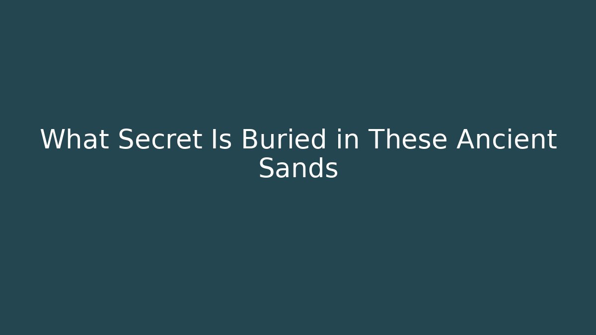 What Secret Is Buried in These Ancient Sands - Critter Realm