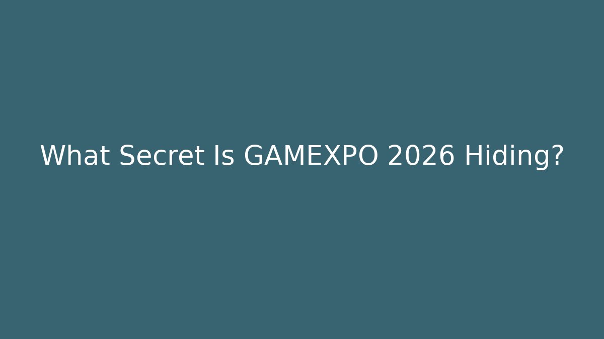 What Secret Is GAMEXPO 2026 Hiding?
