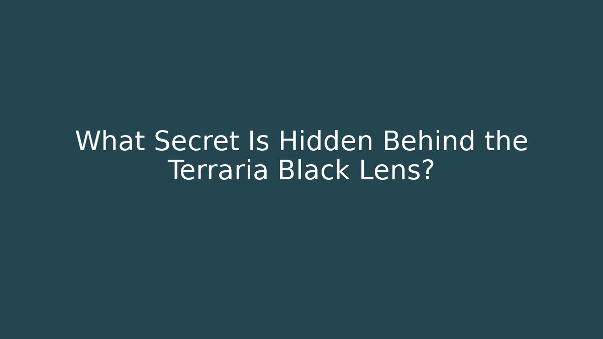 What Secret Is Hidden Behind the Terraria Black Lens?