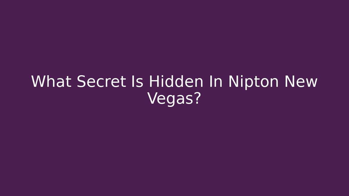 What Secret Is Hidden In Nipton New Vegas? - Critter Realm