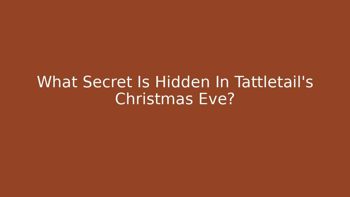 What Secret Is Hidden In Tattletail's Christmas Eve?