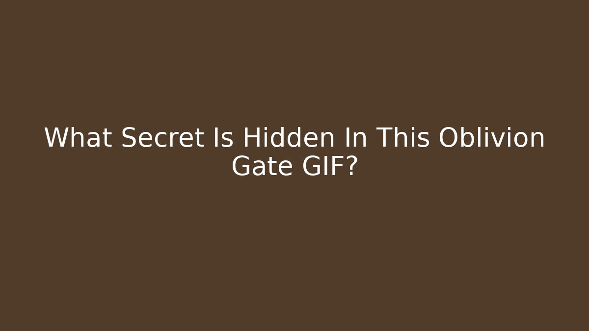 What Secret Is Hidden In This Oblivion Gate GIF?