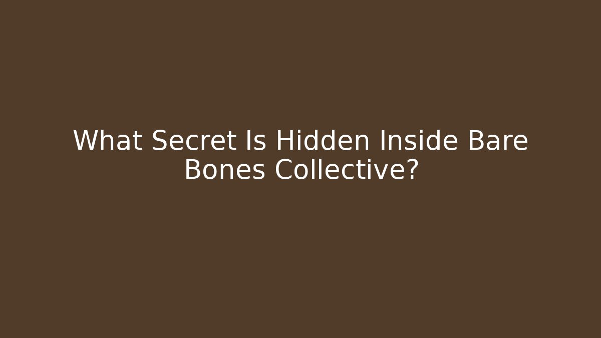 What Secret Is Hidden Inside Bare Bones Collective?