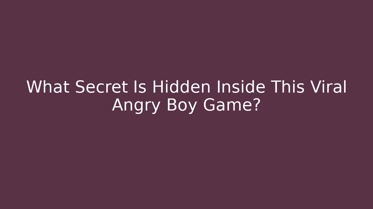 What Secret Is Hidden Inside This Viral Angry Boy Game?