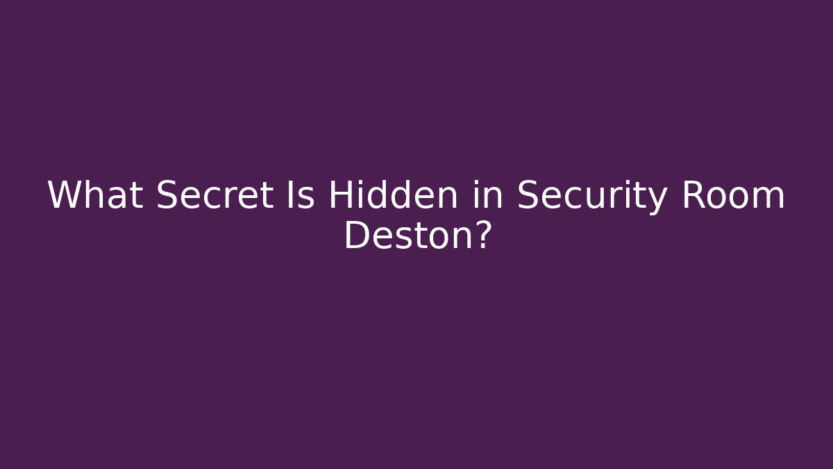 What Secret Is Hidden in Security Room Deston? - Critter Realm