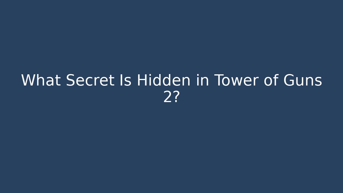 What Secret Is Hidden in Tower of Guns 2?