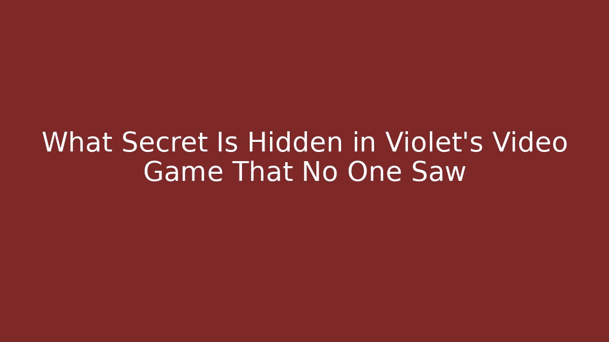 What Secret Is Hidden in Violet's Video Game That No One Saw