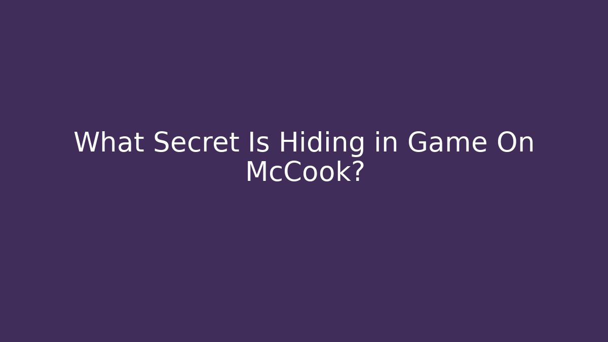 What Secret Is Hiding in Game On McCook?