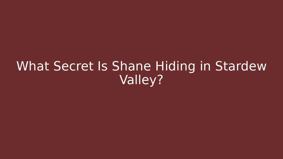 What Secret Is Shane Hiding in Stardew Valley?