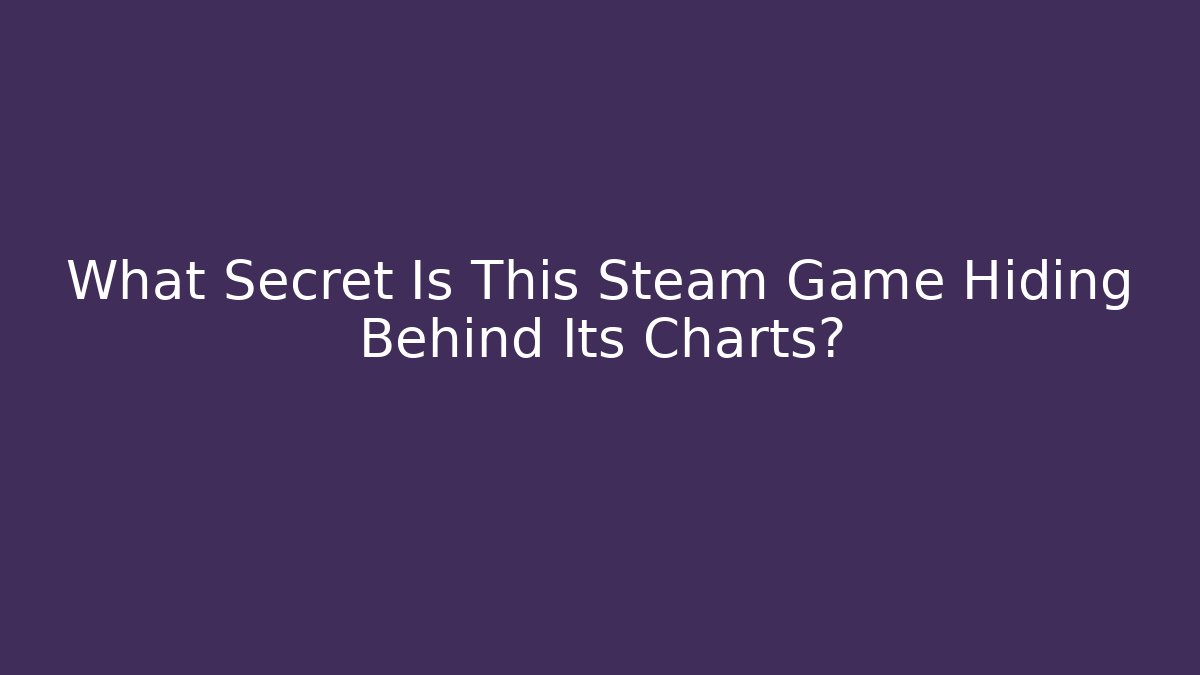 What Secret Is This Steam Game Hiding Behind Its Charts?