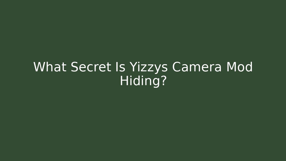 What Secret Is Yizzys Camera Mod Hiding? - Critter Realm