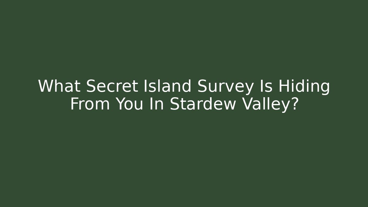 What Secret Island Survey Is Hiding From You In Stardew Valley?