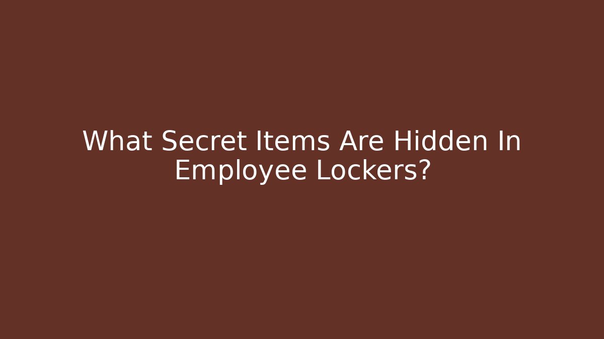 What Secret Items Are Hidden In Employee Lockers?