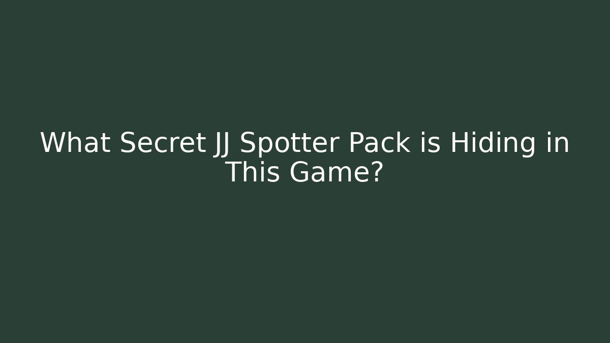 What Secret JJ Spotter Pack is Hiding in This Game?